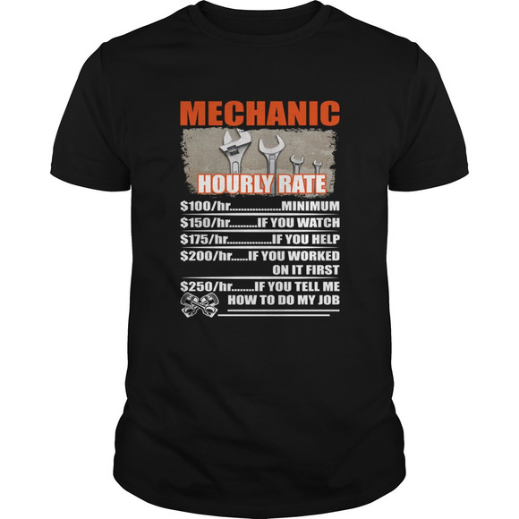 Other - Mechanic Hourly Rate Dont Tell Me How To Do My Job Funny Shirt